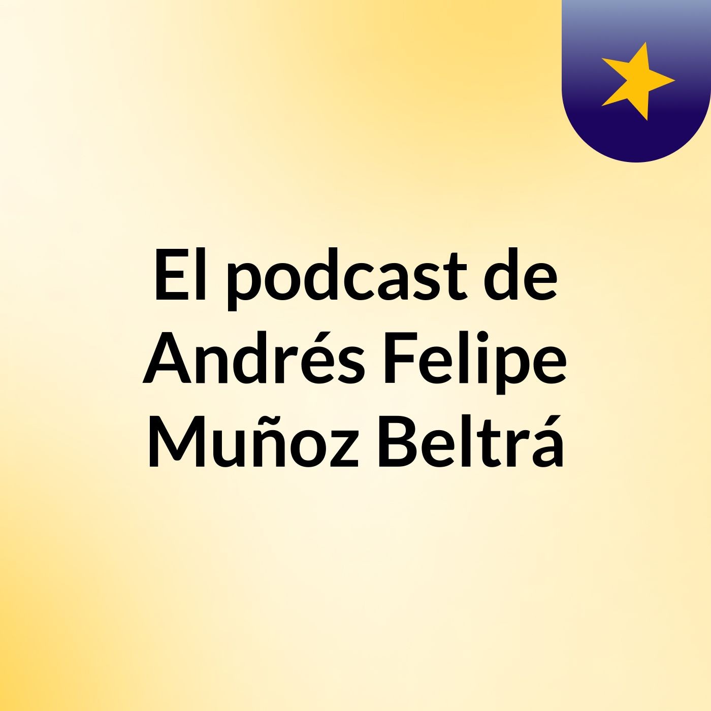 El podcast de Andrés Felipe Muñoz Beltrá