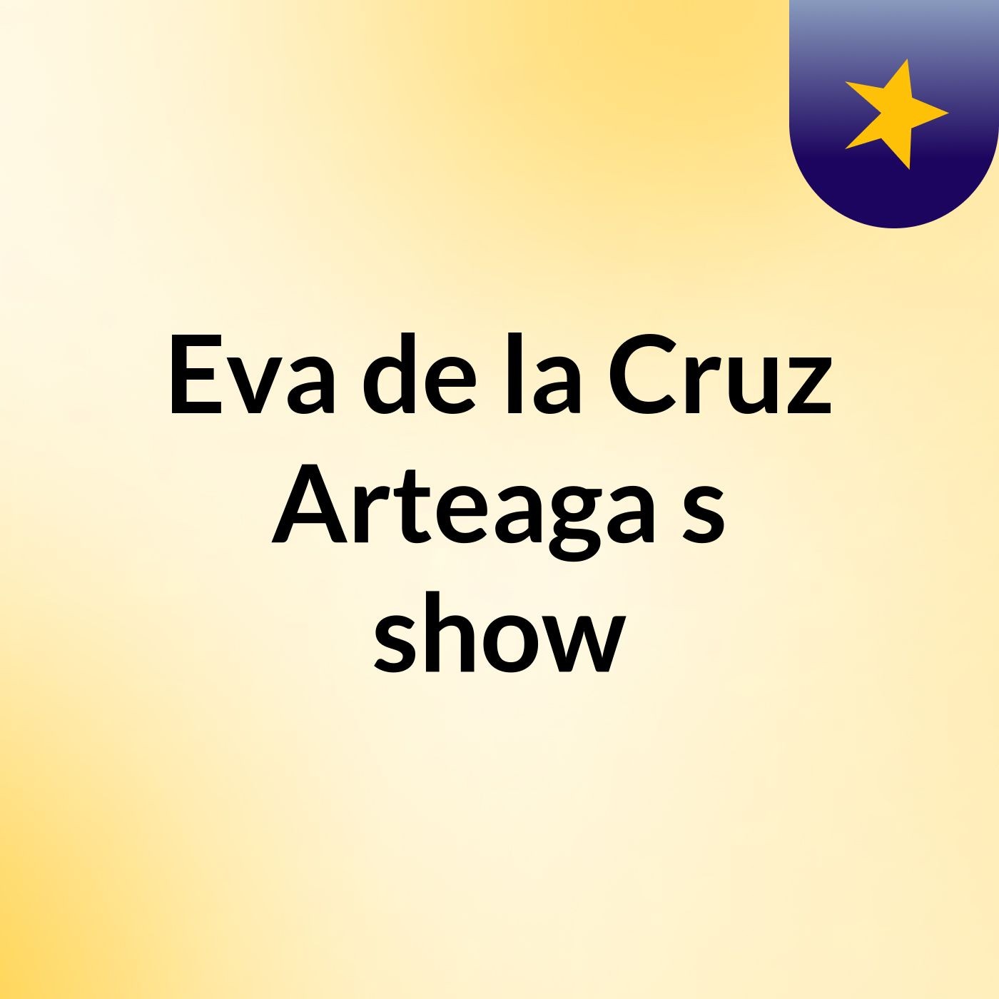 Eva de la Cruz Arteaga's show