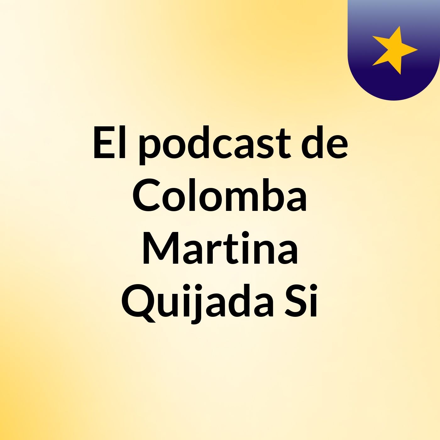 El podcast de Colomba Martina Quijada Si podcast artwork