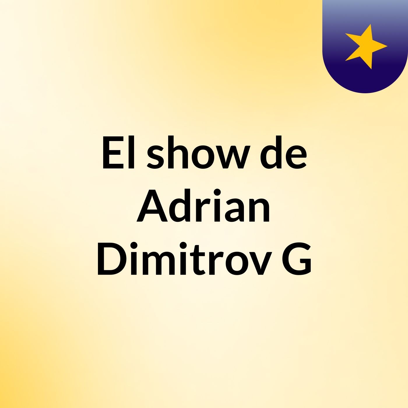 El show de Adrian Dimitrov G