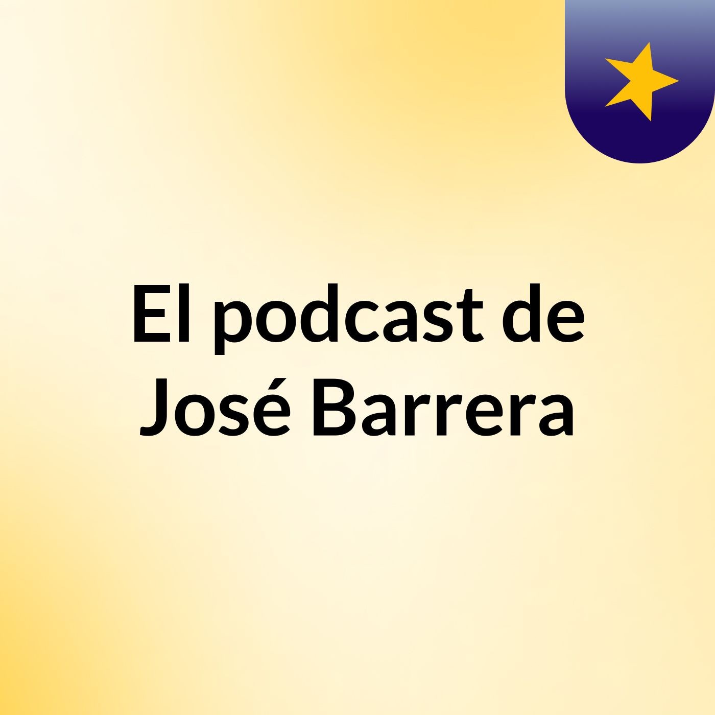 El podcast de José Barrera