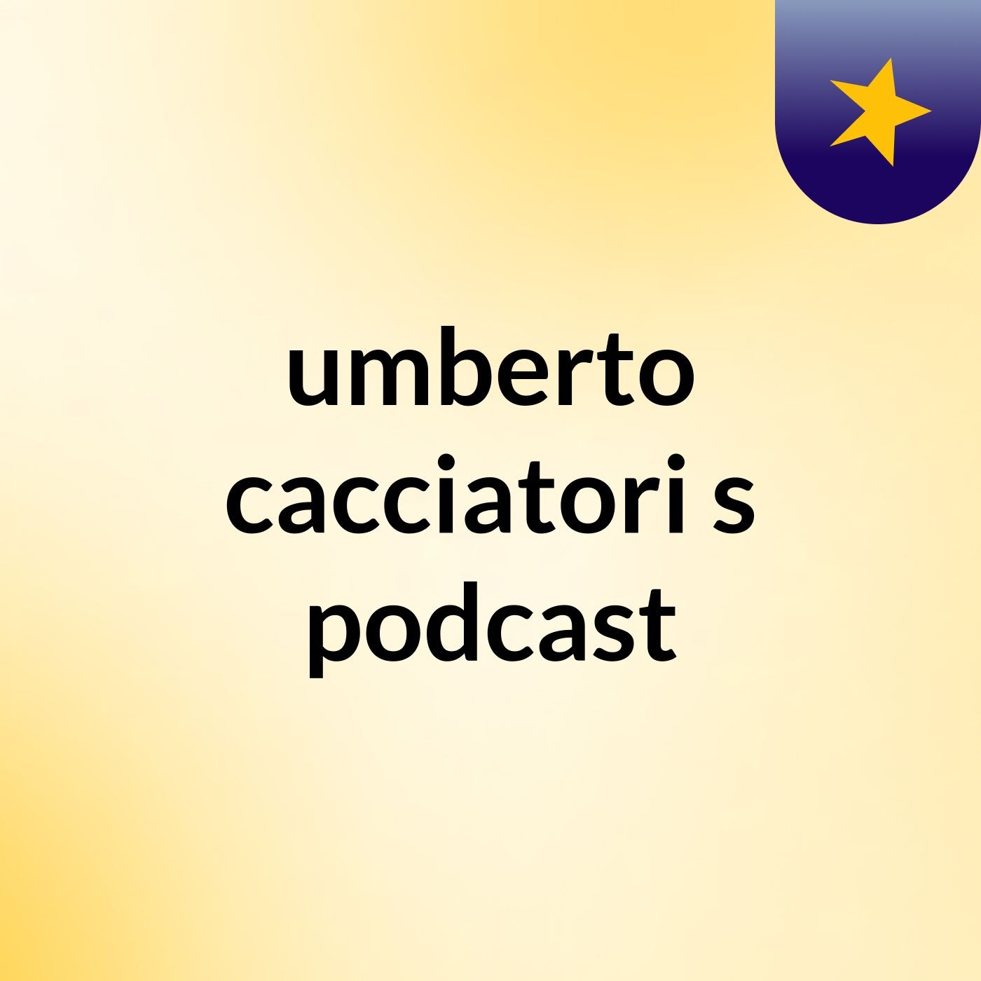 umberto cacciatori's podcast