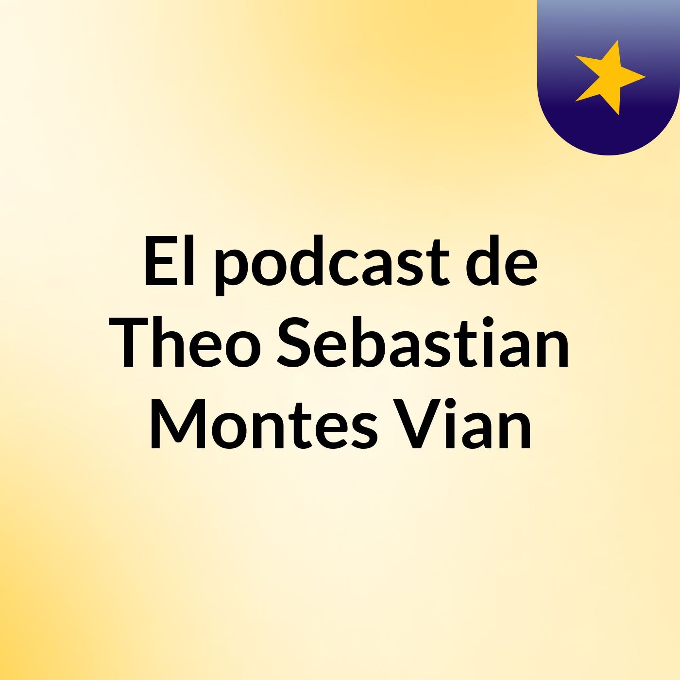 El podcast de Theo Sebastian Montes Vian