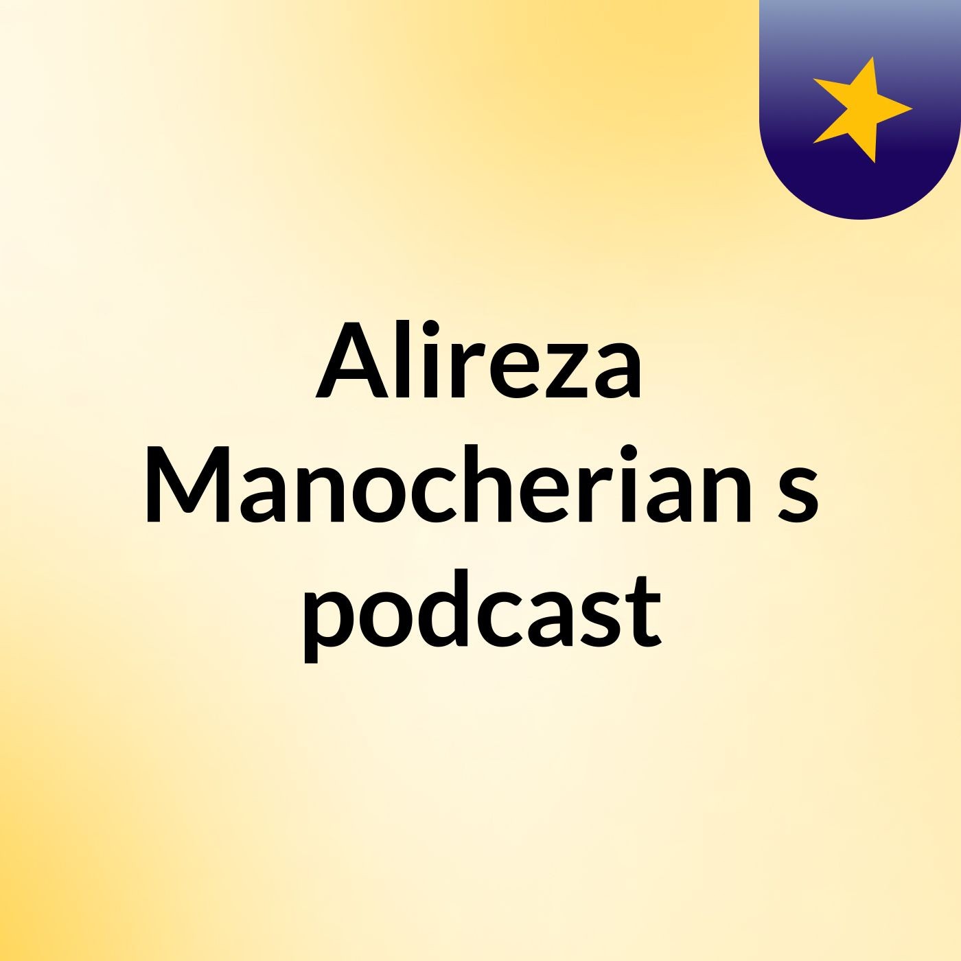 Alireza Manocherian's podcast podcast artwork