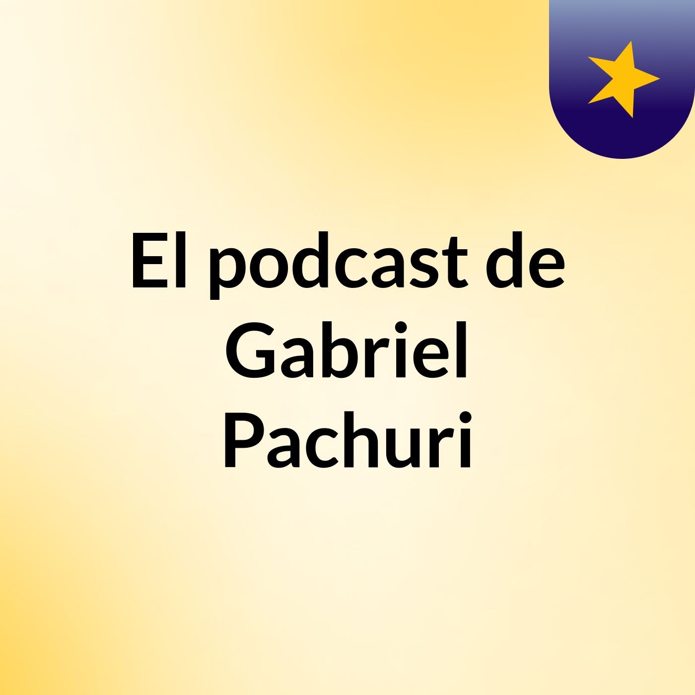 El podcast de Gabriel Pachuri