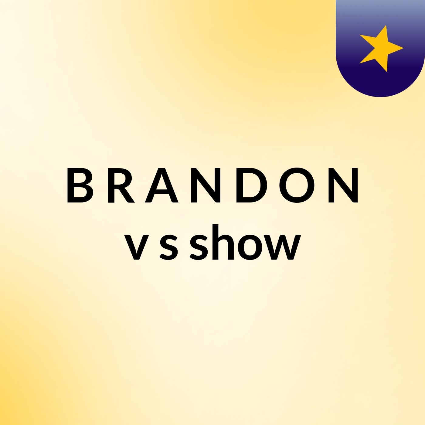 B R A N D O N v:'s show