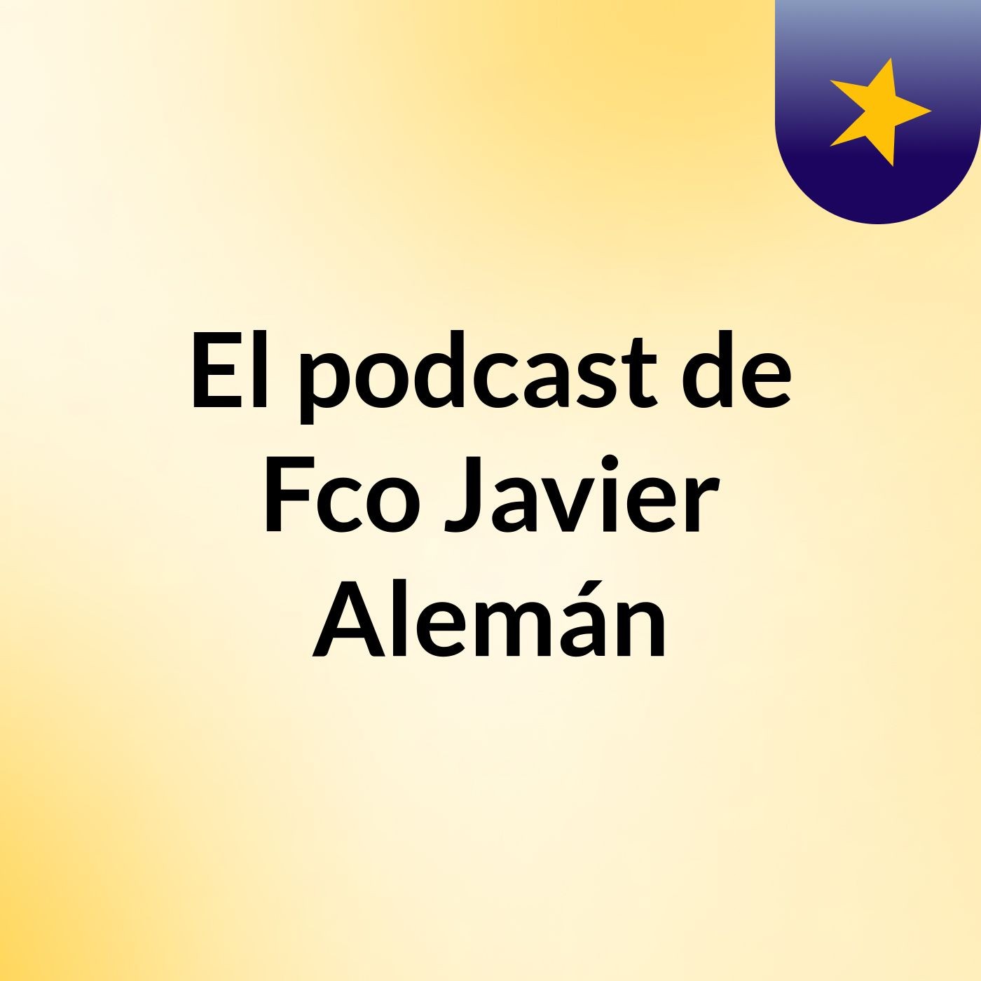 Episodio 3 - El podcast de Fco Javier Alemán