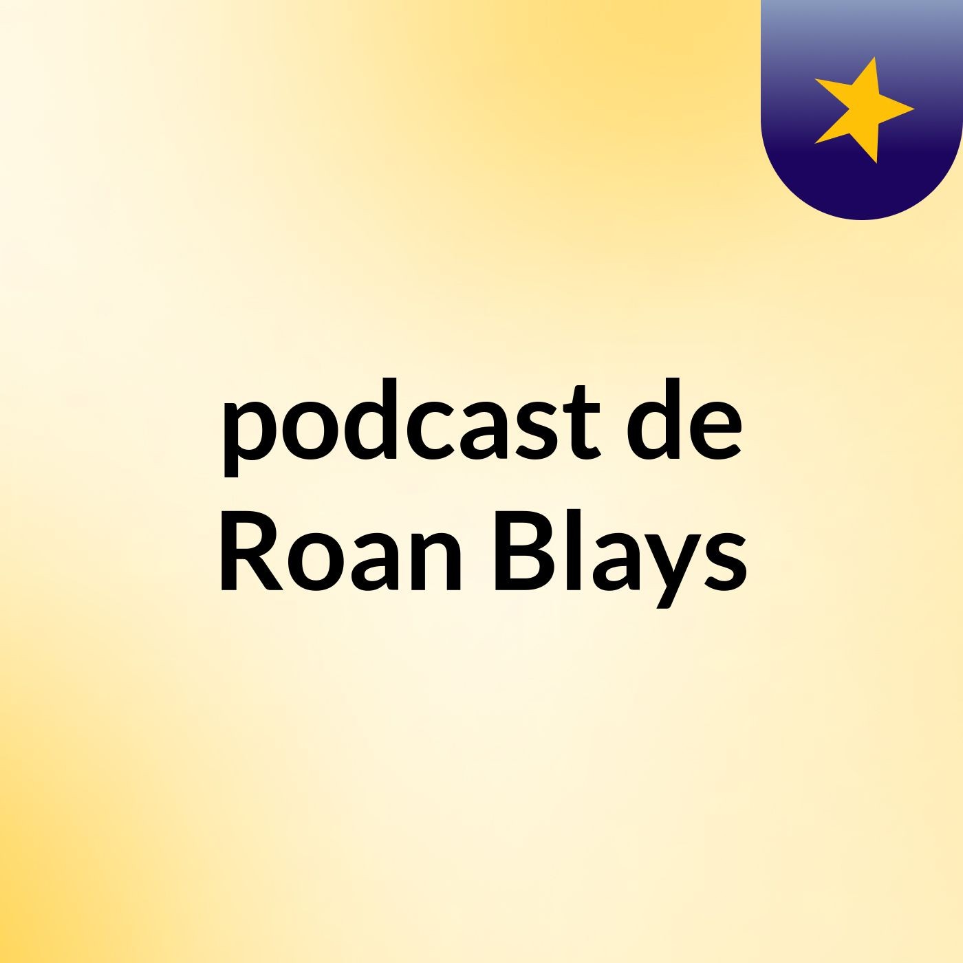 podcast de Roan Blays