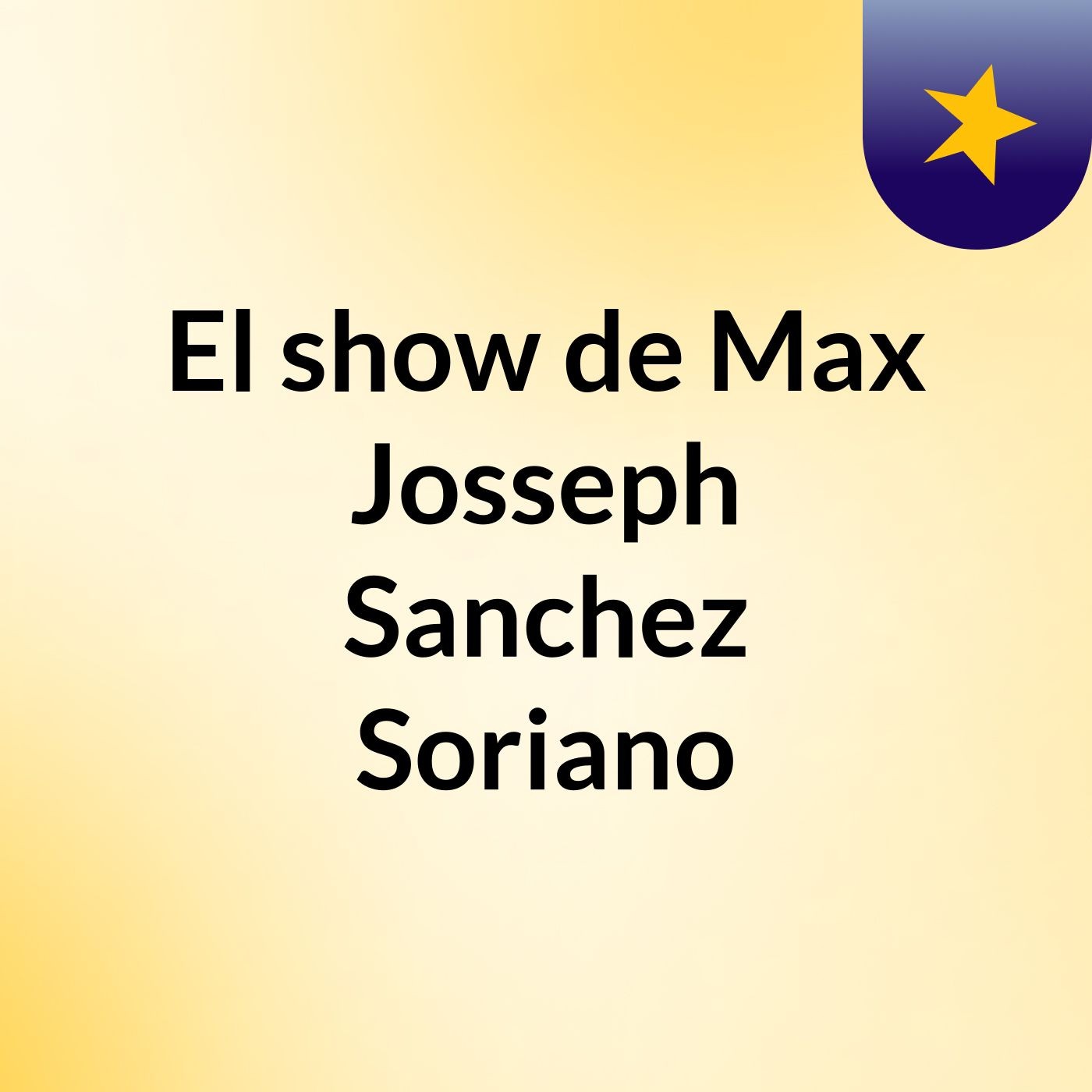 El show de Max Josseph Sanchez Soriano