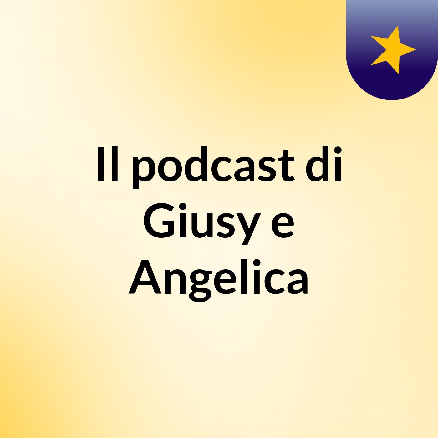 Il podcast di Giusy e Angelica podcast artwork