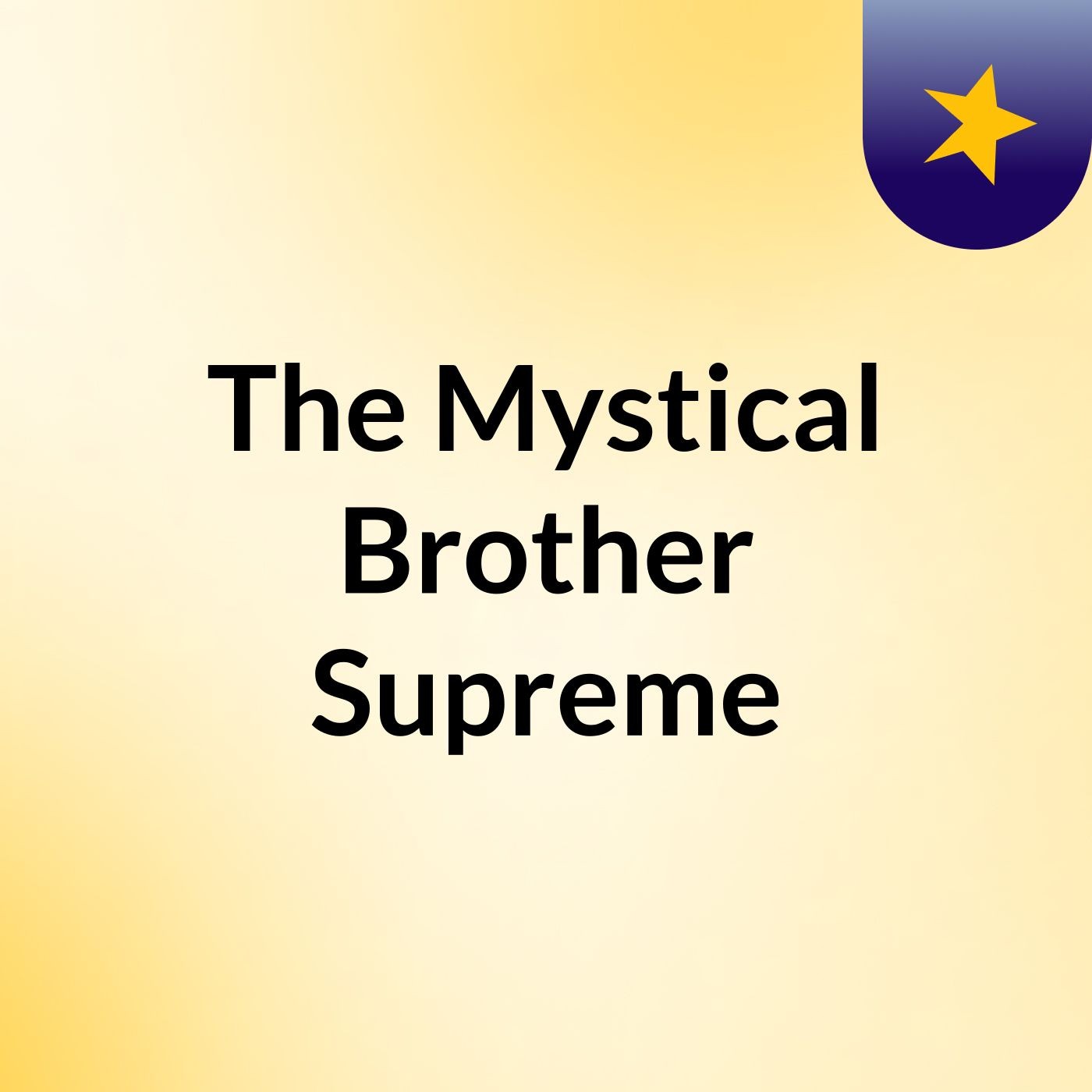 The Mystical Brother Supreme