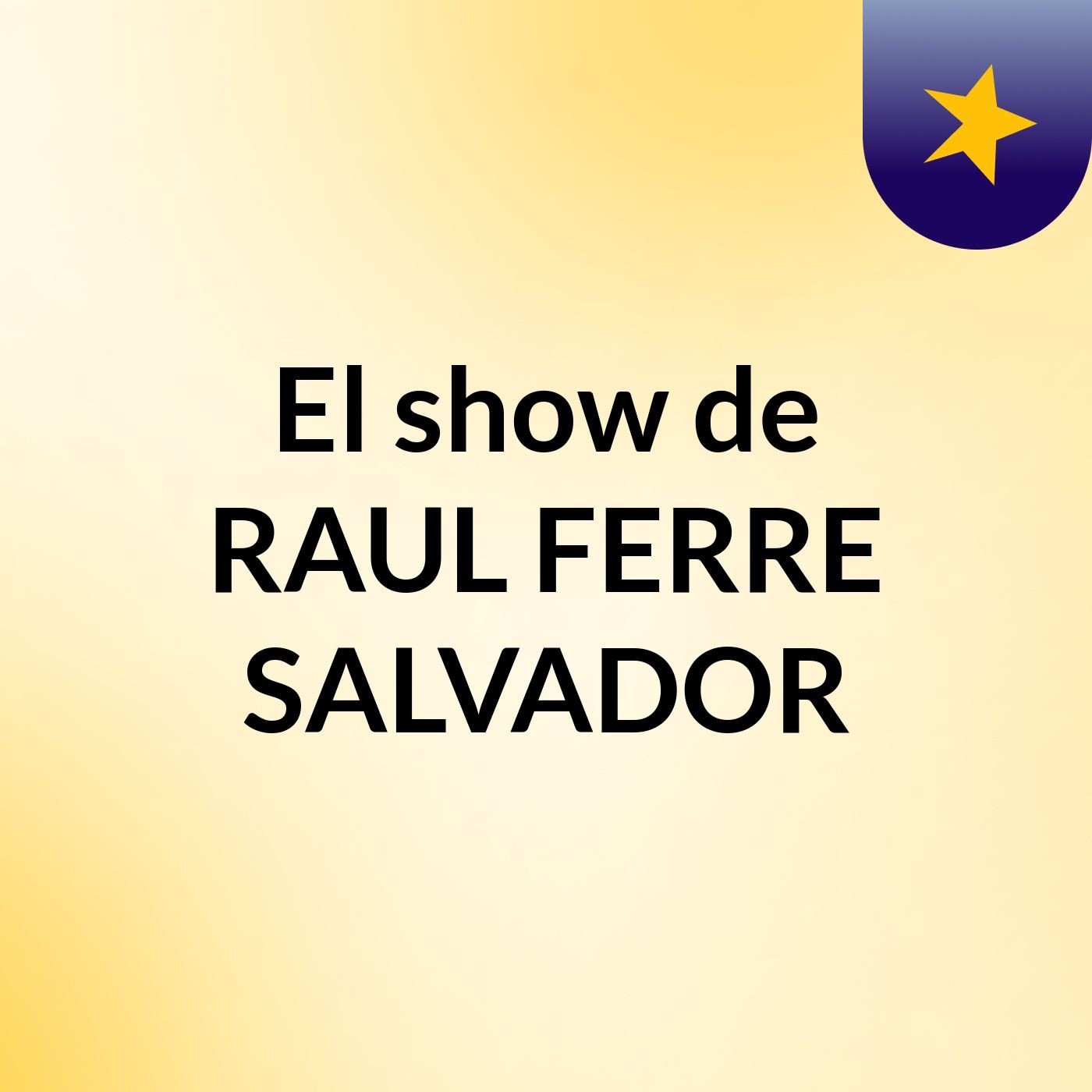 El show de RAUL FERRE SALVADOR