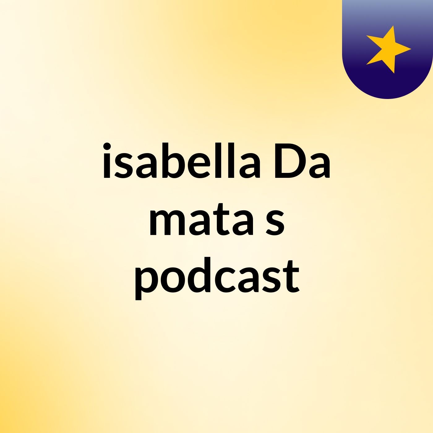isabella Da mata's podcast