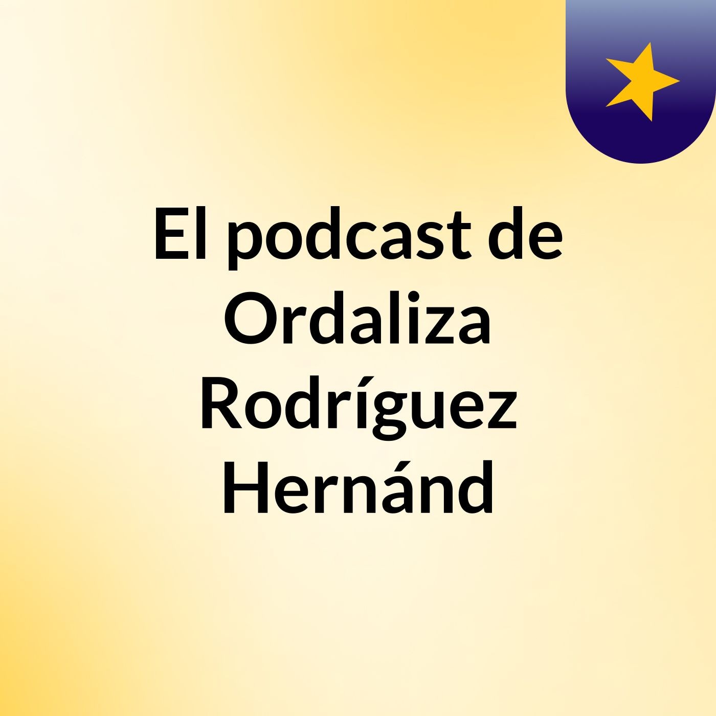 El podcast de Ordaliza Rodríguez Hernánd