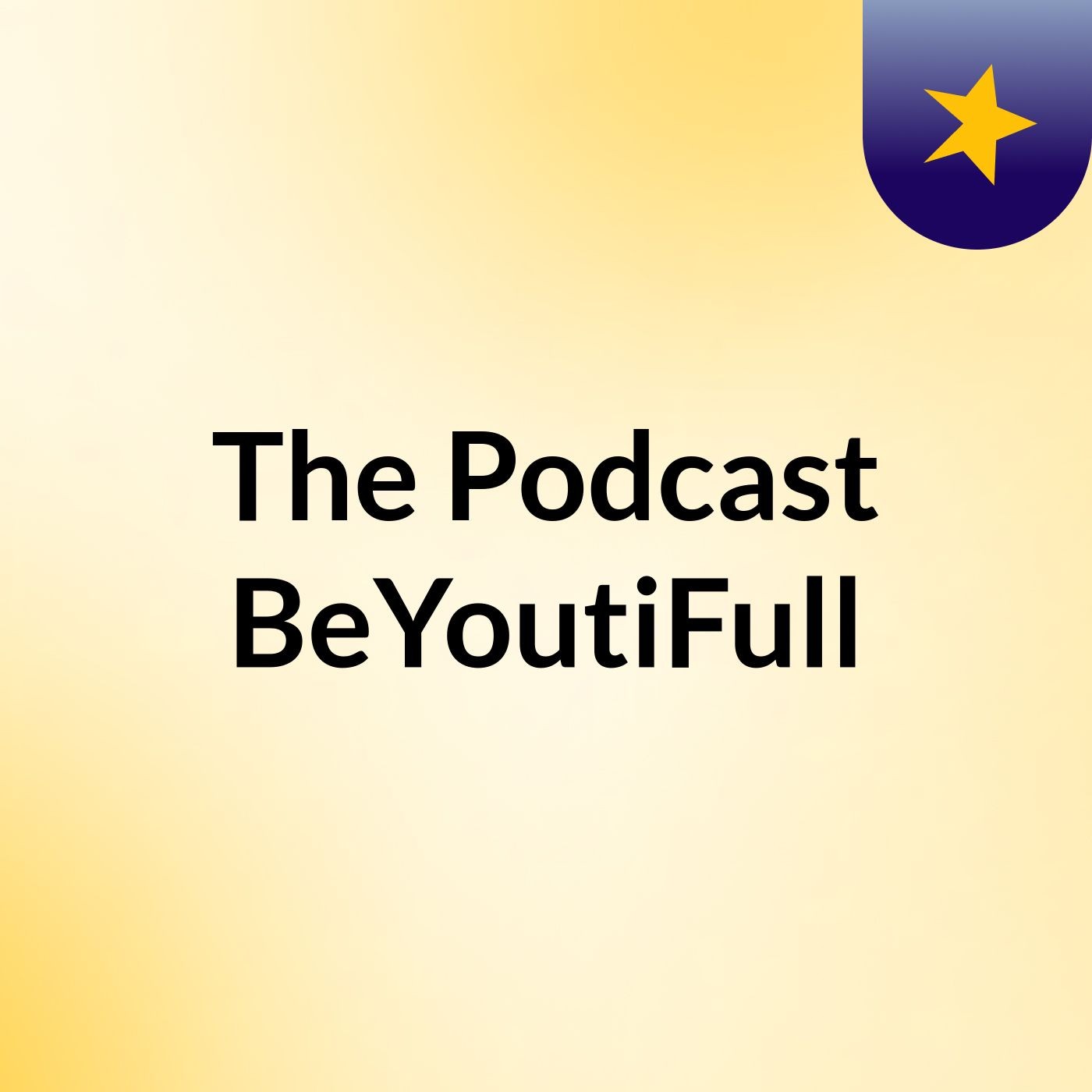 The Podcast BeYoutiFull