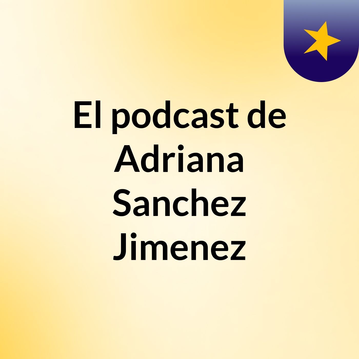 El podcast de Adriana Sanchez Jimenez
