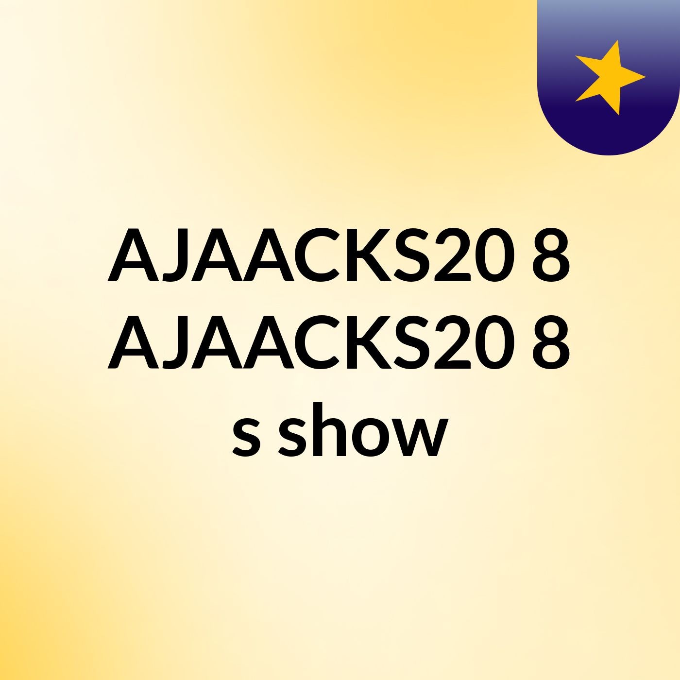 AJAACKS20 8 AJAACKS20 8's show