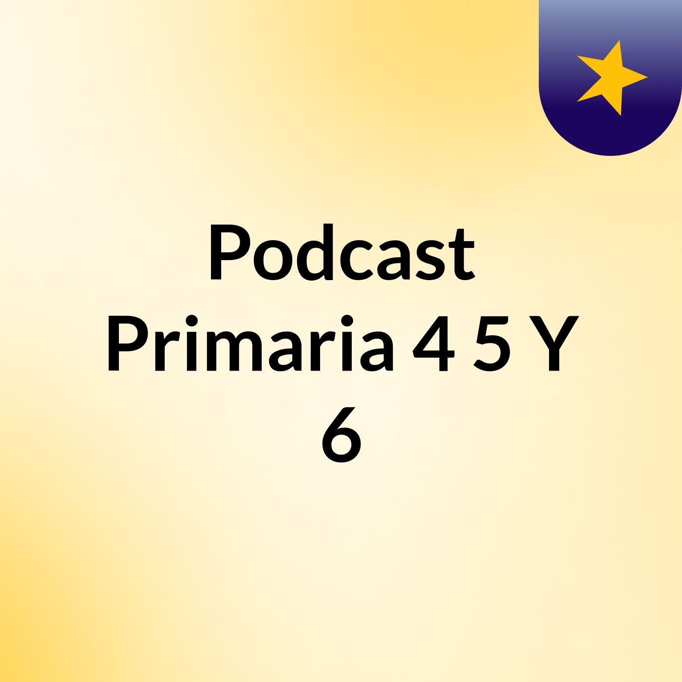Podcast Primaria 4,5 Y 6