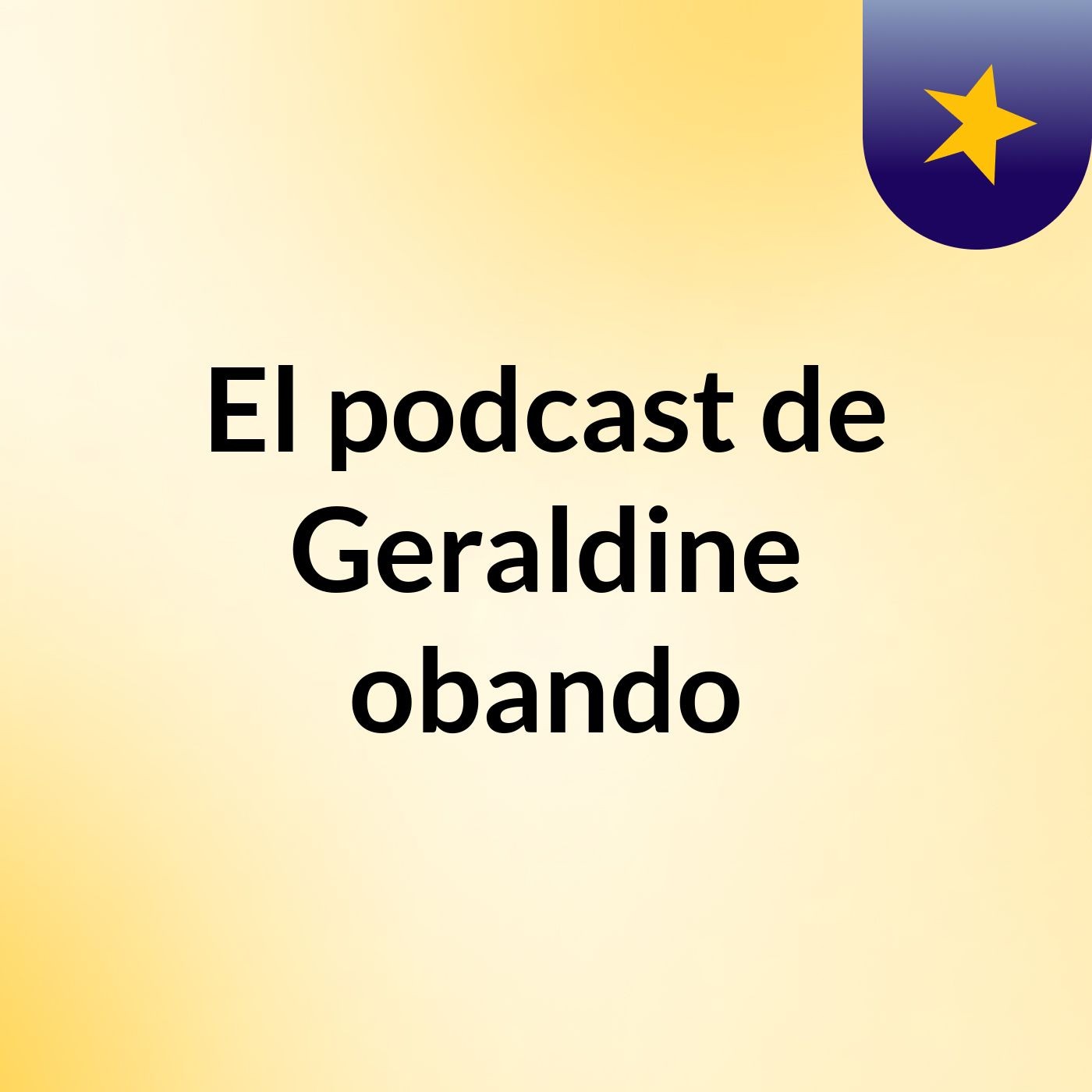 El podcast de Geraldine obando
