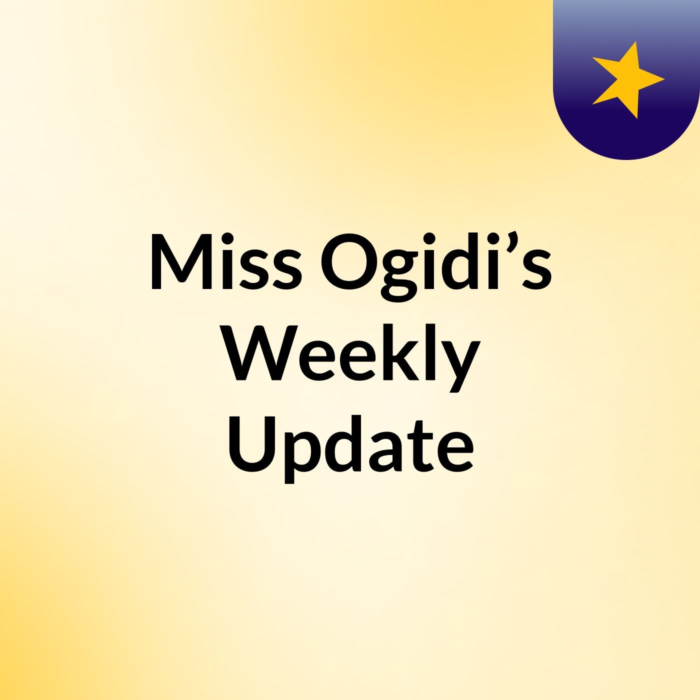 Miss Ogidi’s Weekly Update