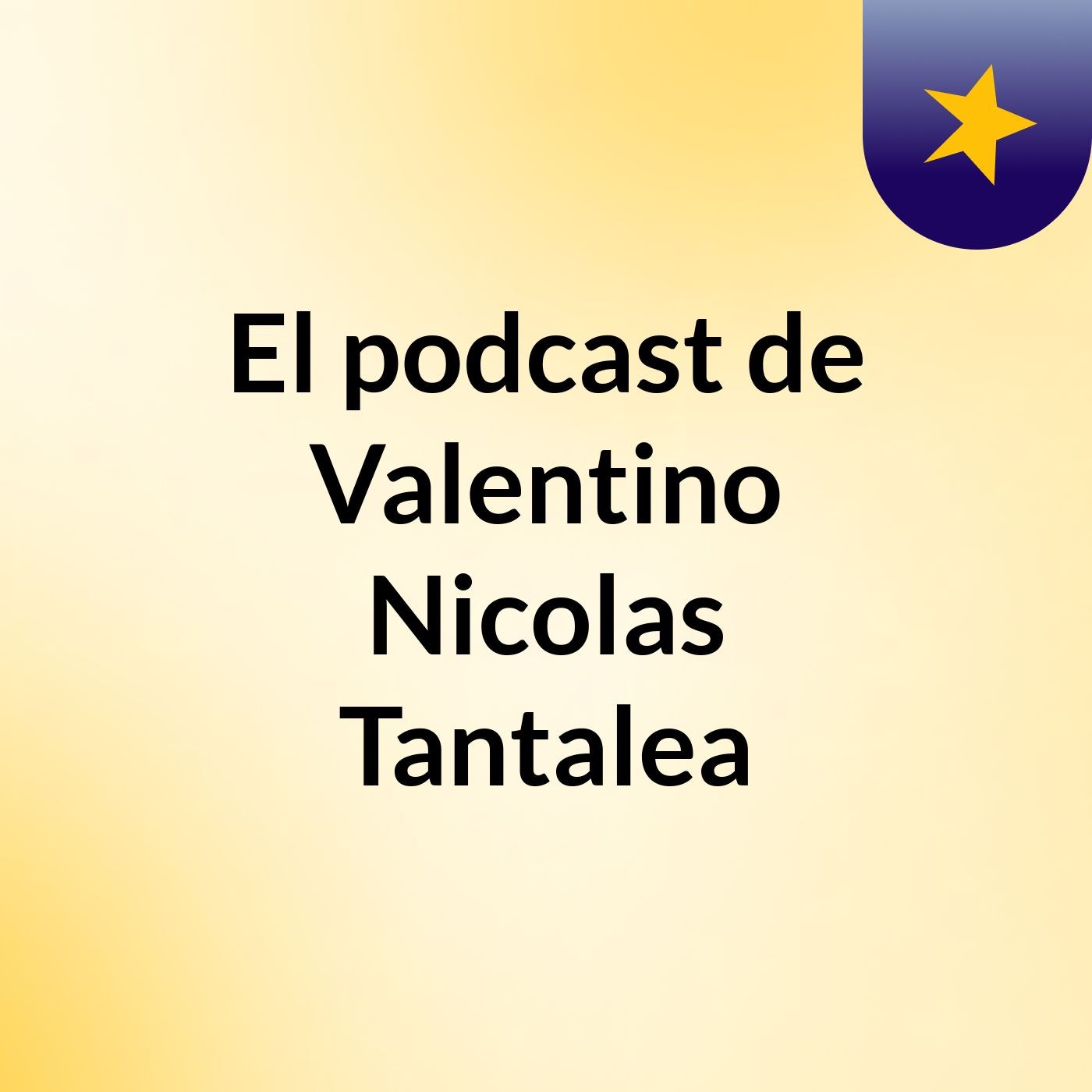 El podcast de Valentino Nicolas Tantalea