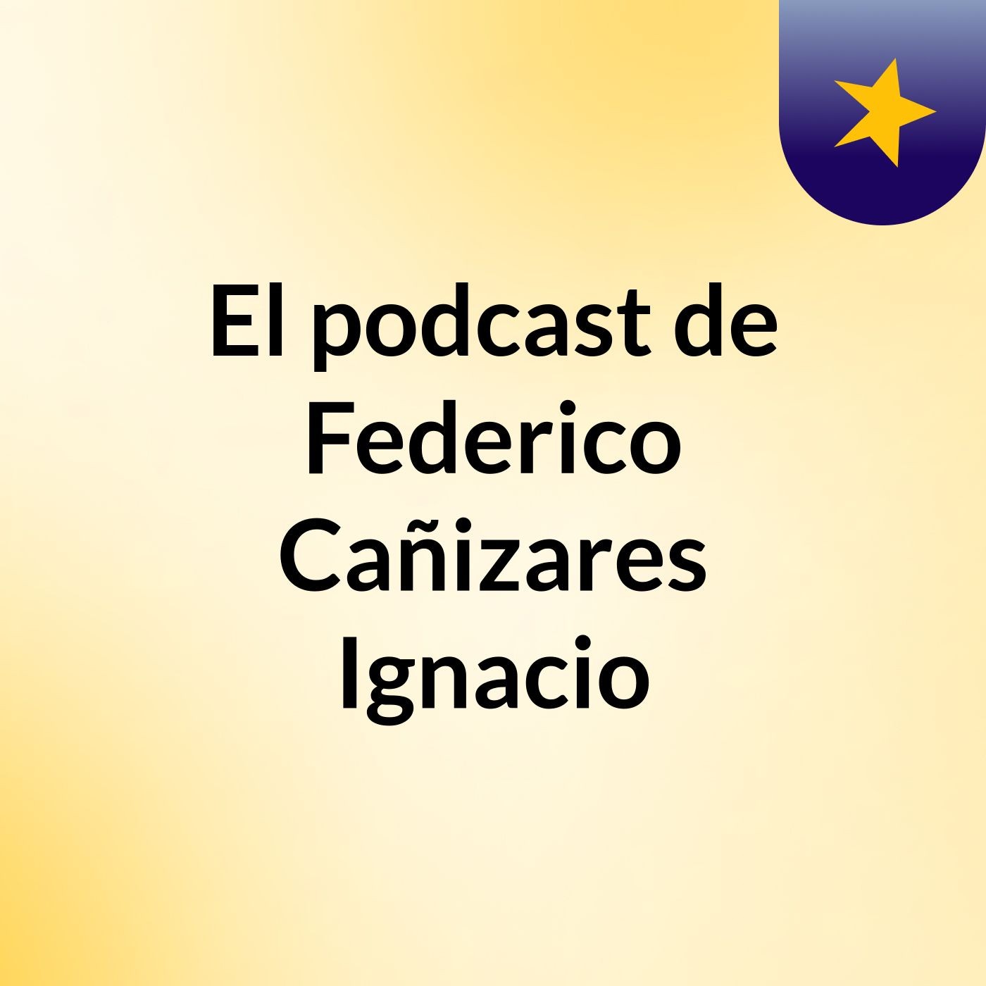 El podcast de Federico Cañizares Ignacio podcast artwork
