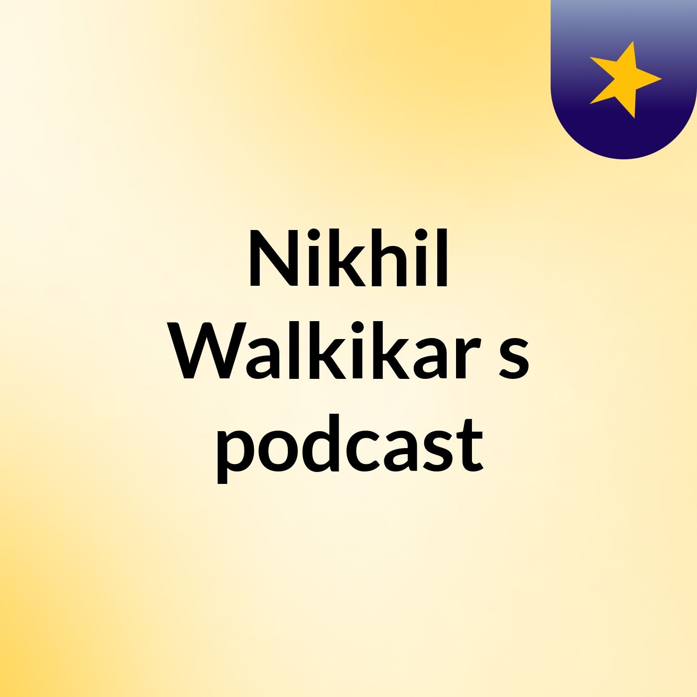 Nikhil Walkikar's podcast