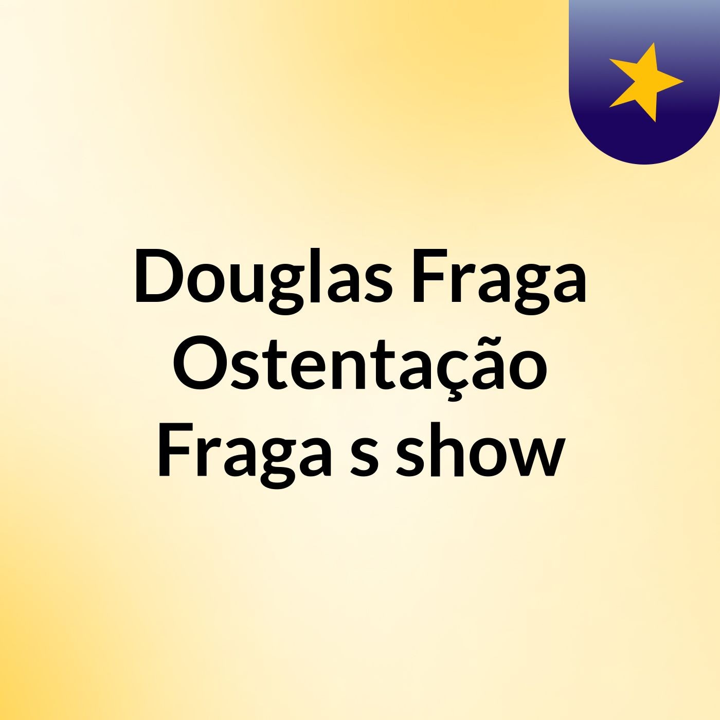 Douglas Fraga Ostentação Fraga\'s show