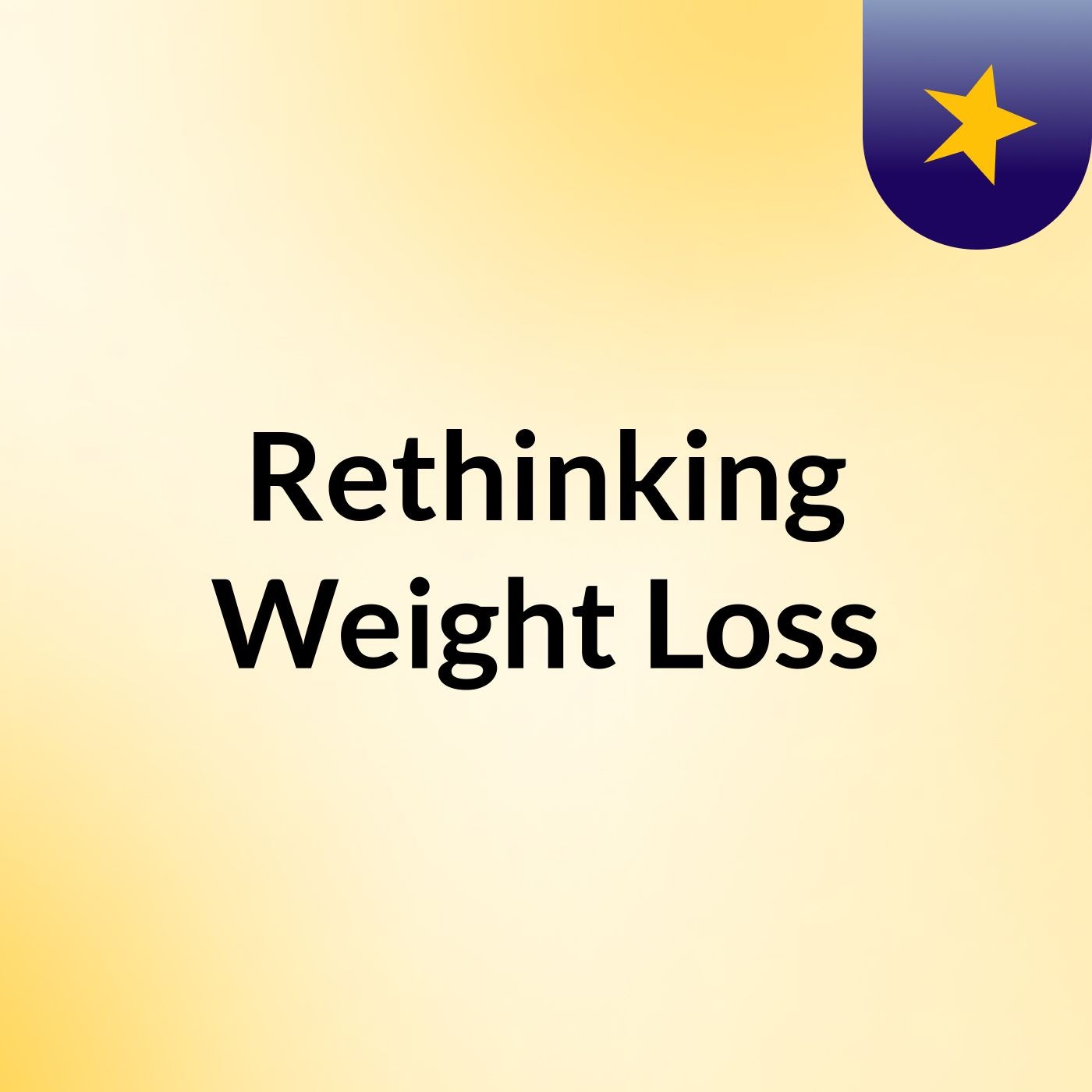 Rethinking Weight Loss podcast artwork