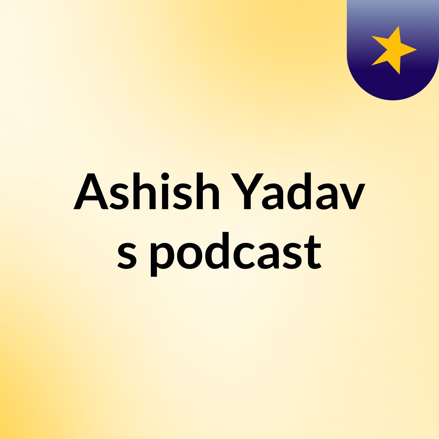 Ashish Yadav's podcast