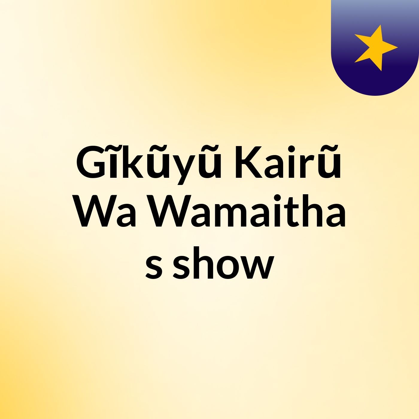 Gĩkũyũ Kairũ Wa Wamaitha's show