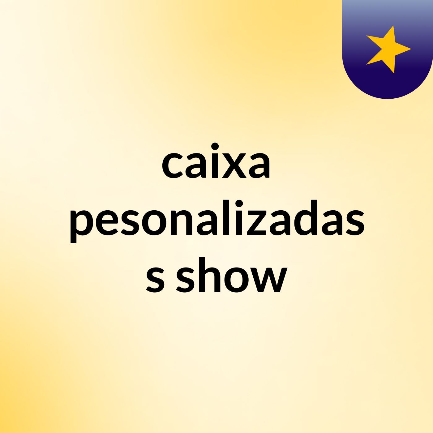 caixa pesonalizadas's show