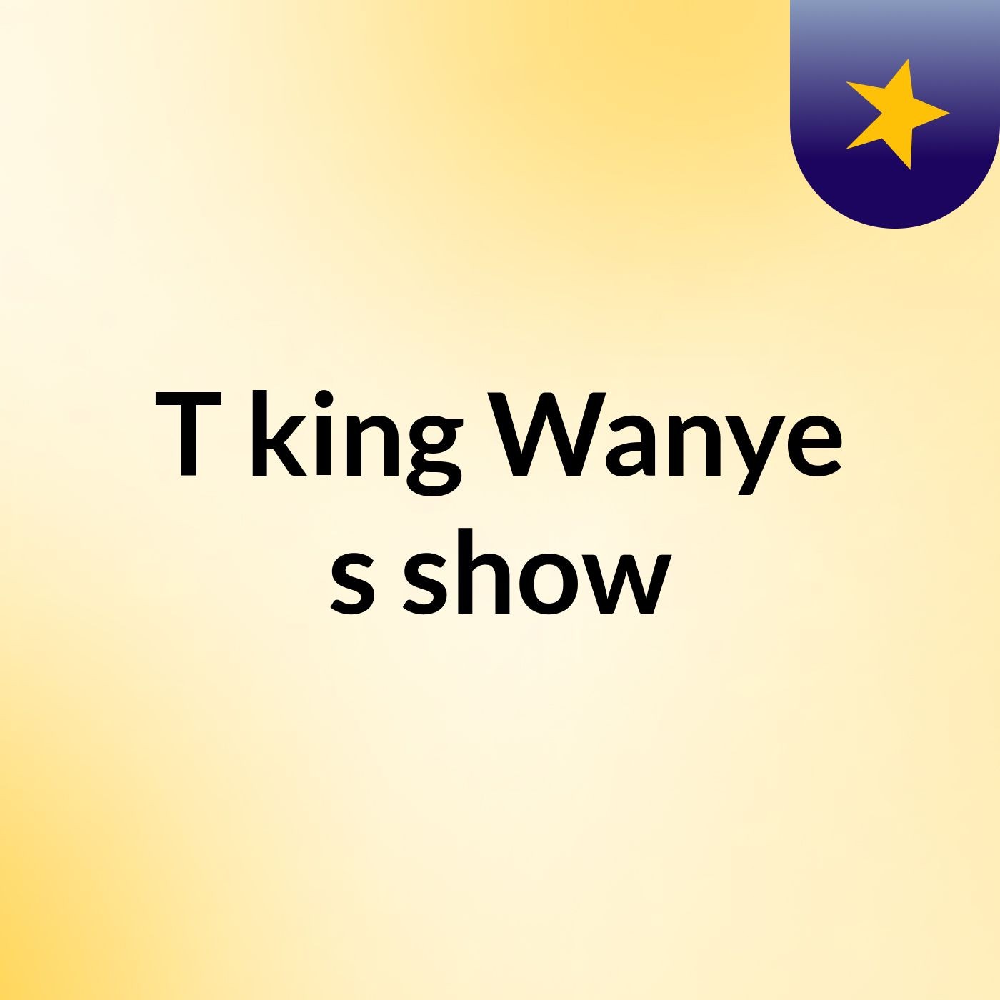 T king Wanye's show