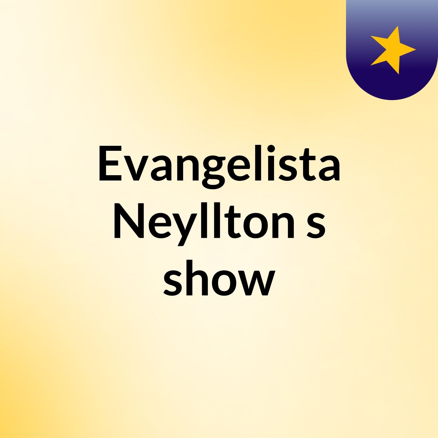 Evangelista Neyllton's show podcast artwork