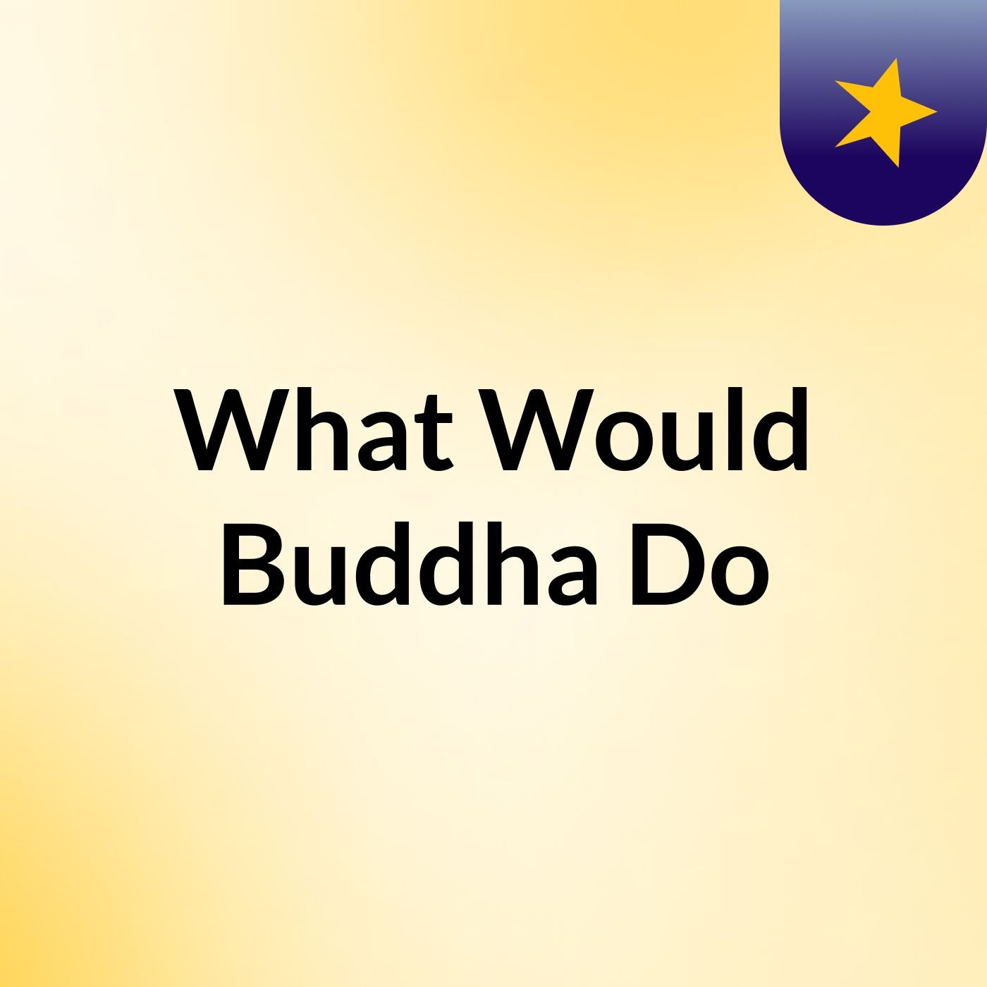 What Would Buddha Do?