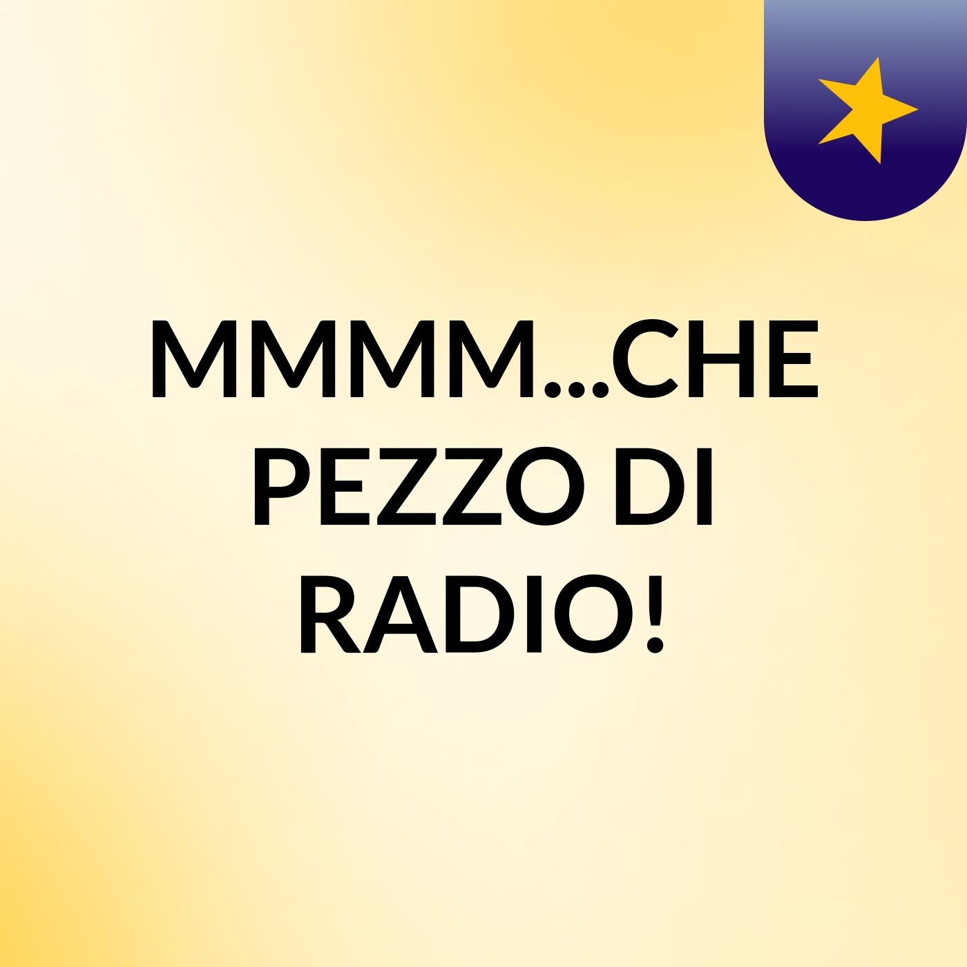 MMMM...CHE PEZZO DI RADIO!