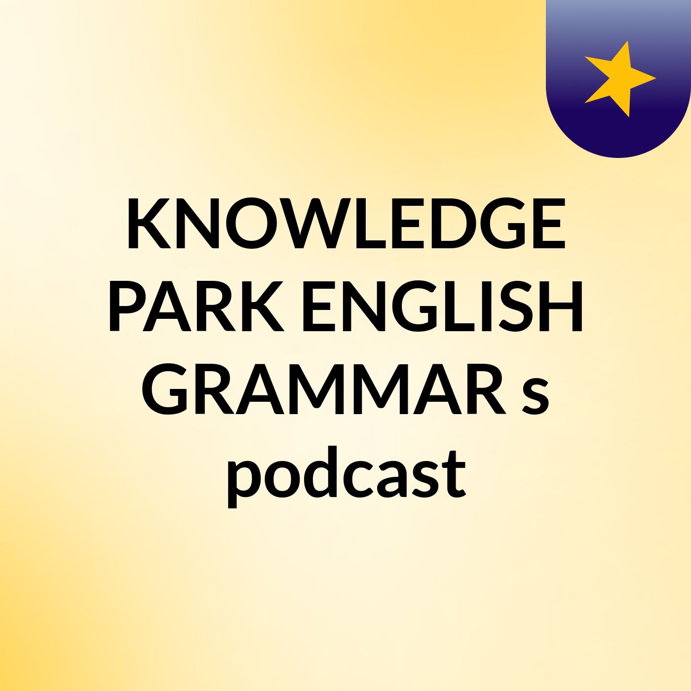 Episode 2 - KNOWLEDGE PARK ENGLISH GRAMMAR's podcast