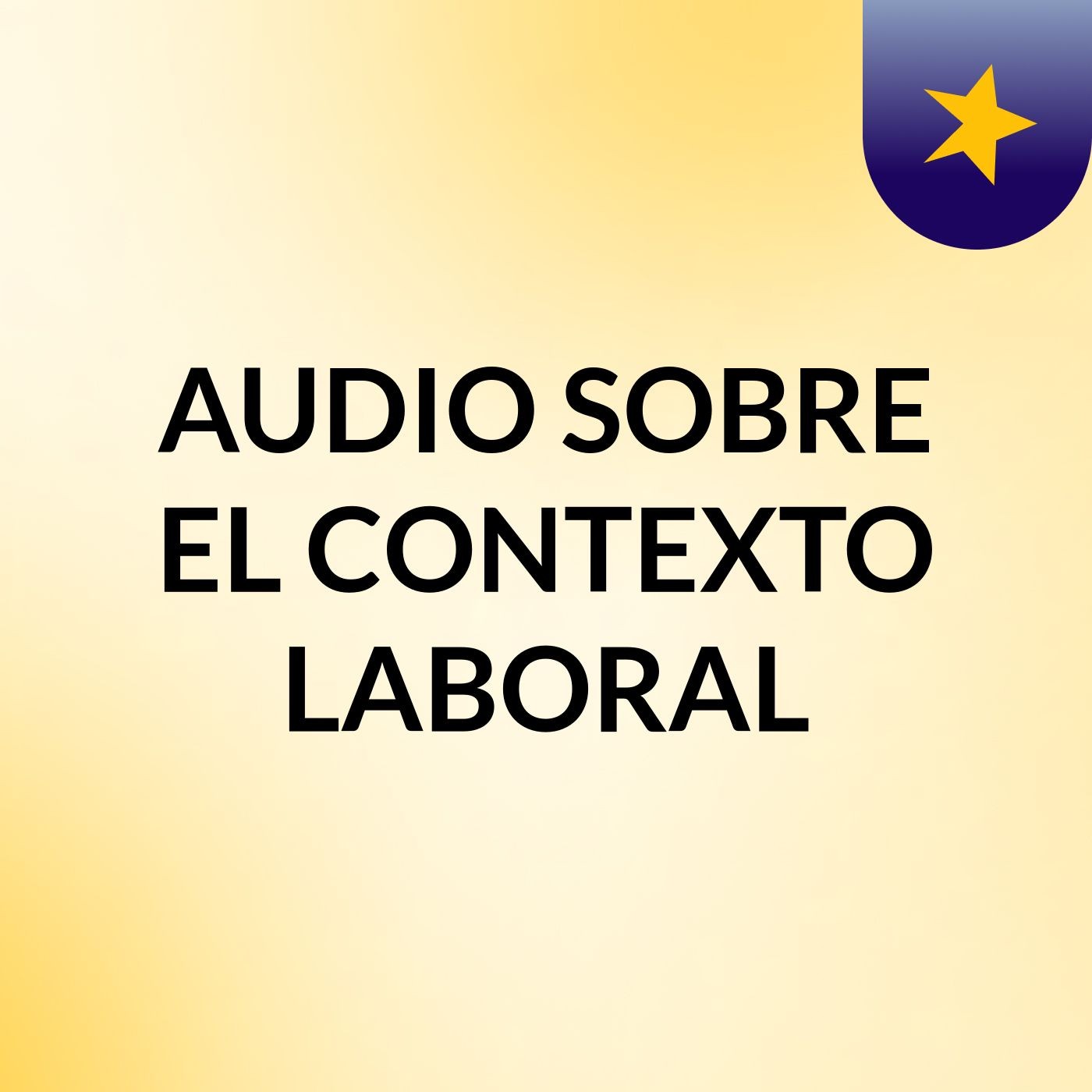 AUDIO SOBRE EL CONTEXTO LABORAL