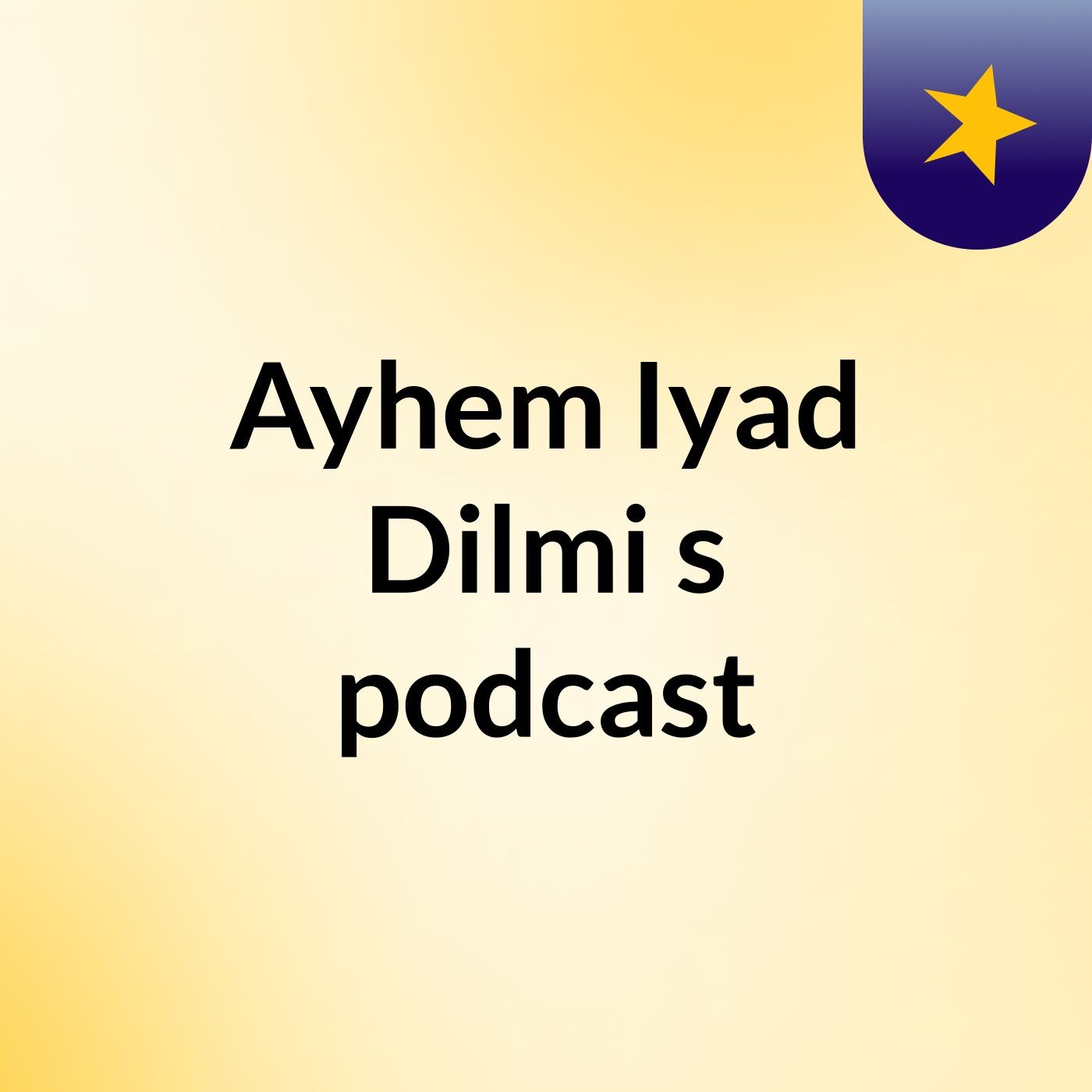 Ayhem Iyad Dilmi's podcast podcast artwork