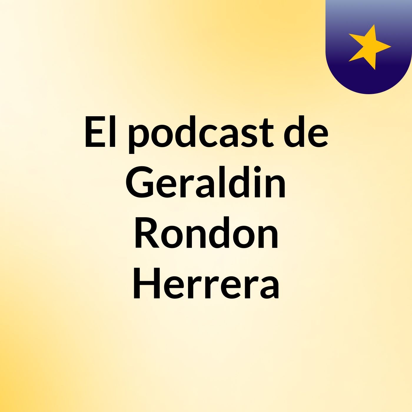 El podcast de Geraldin Rondon Herrera podcast artwork
