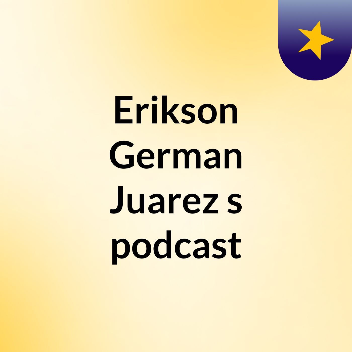 Erikson German Juarez's podcast