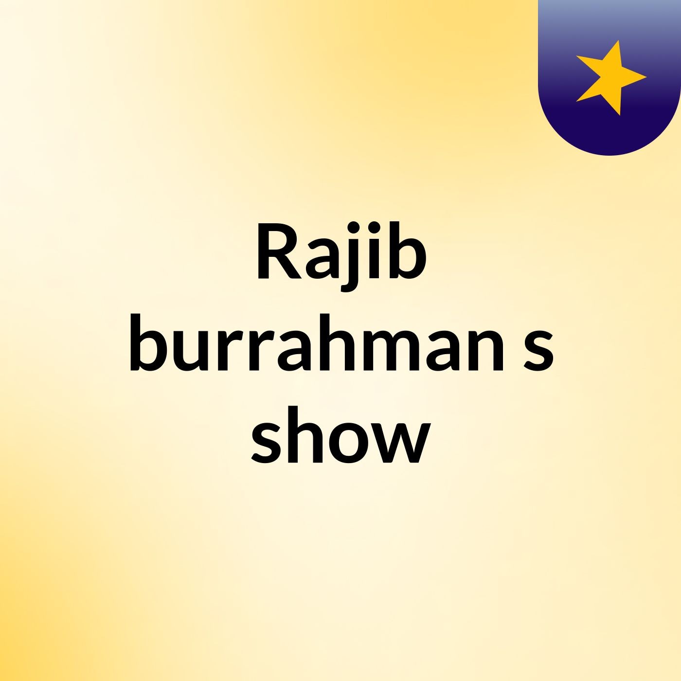 Rajib burrahman's show