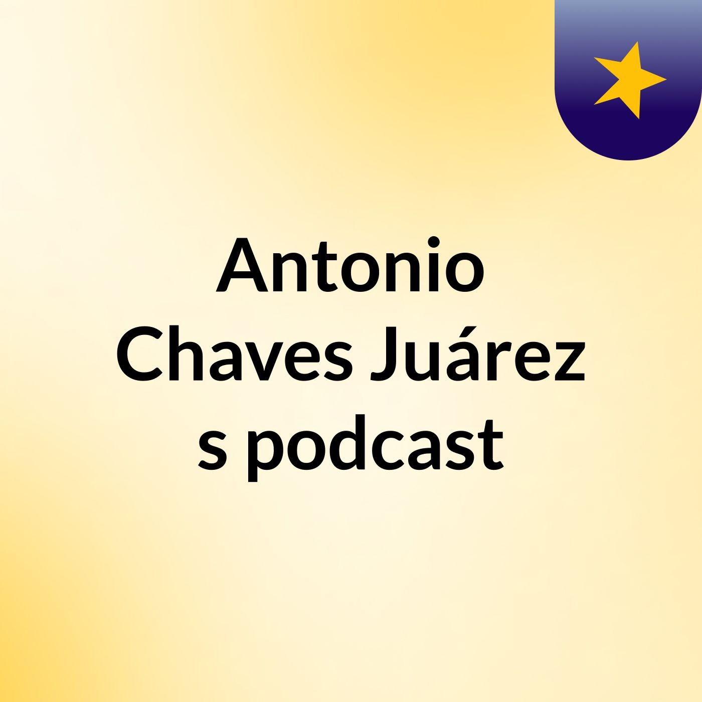 Antonio Chaves Juárez\'s podcast
