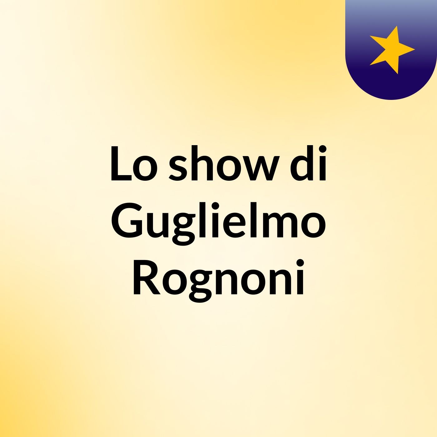 Lo show di Guglielmo Rognoni cover art