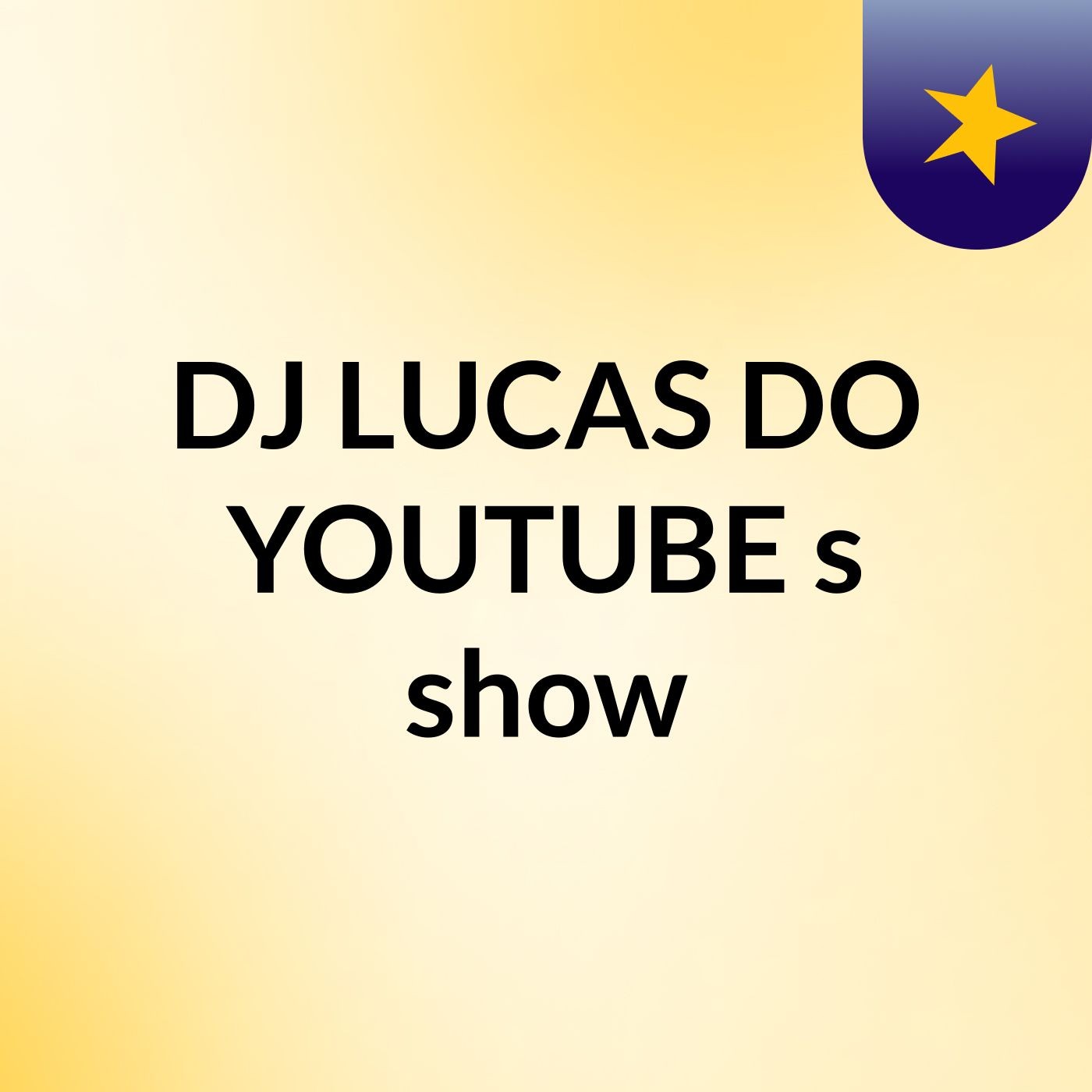 DJ LUCAS DO YOUTUBE's show