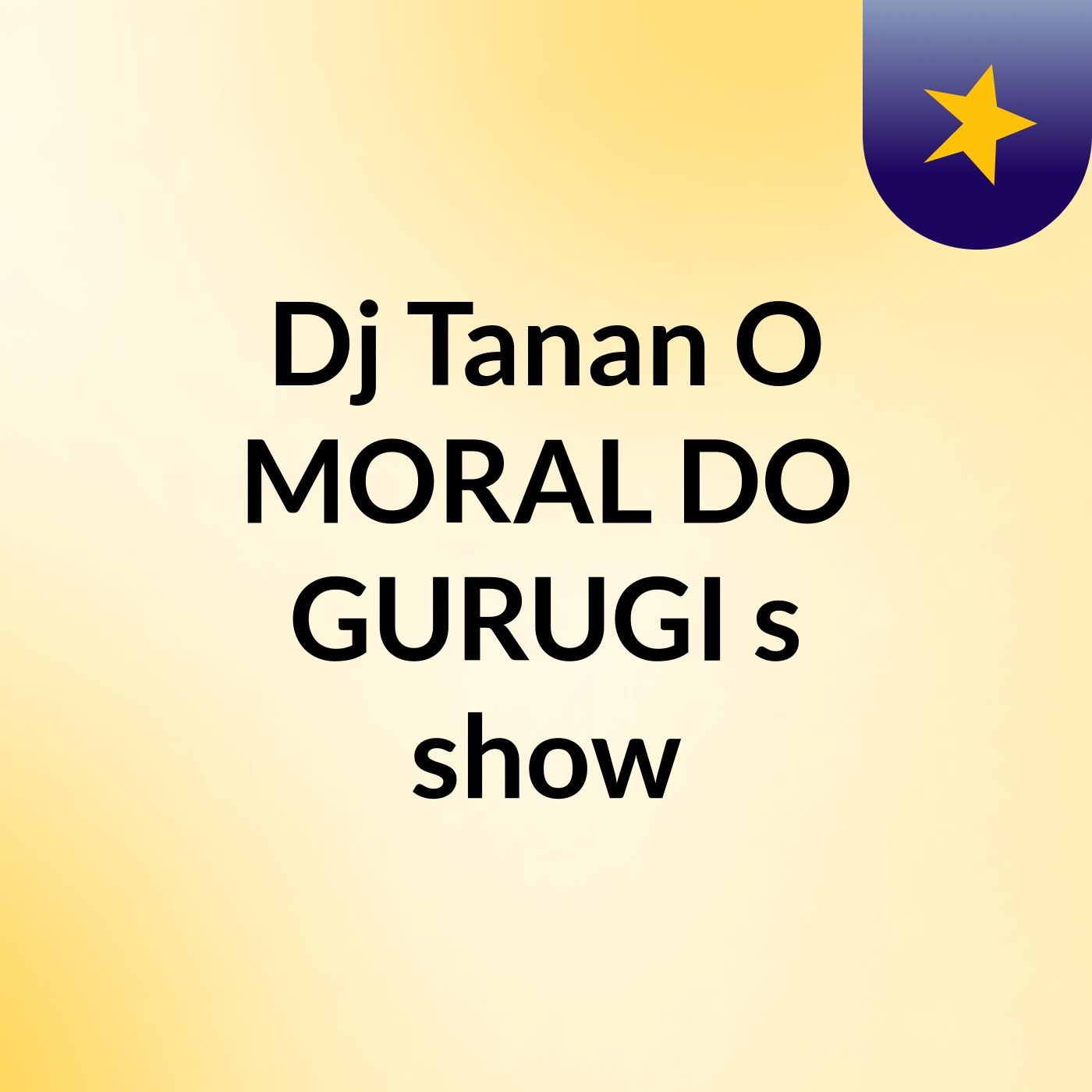 Dj Tanan O MORAL DO GURUGI's show