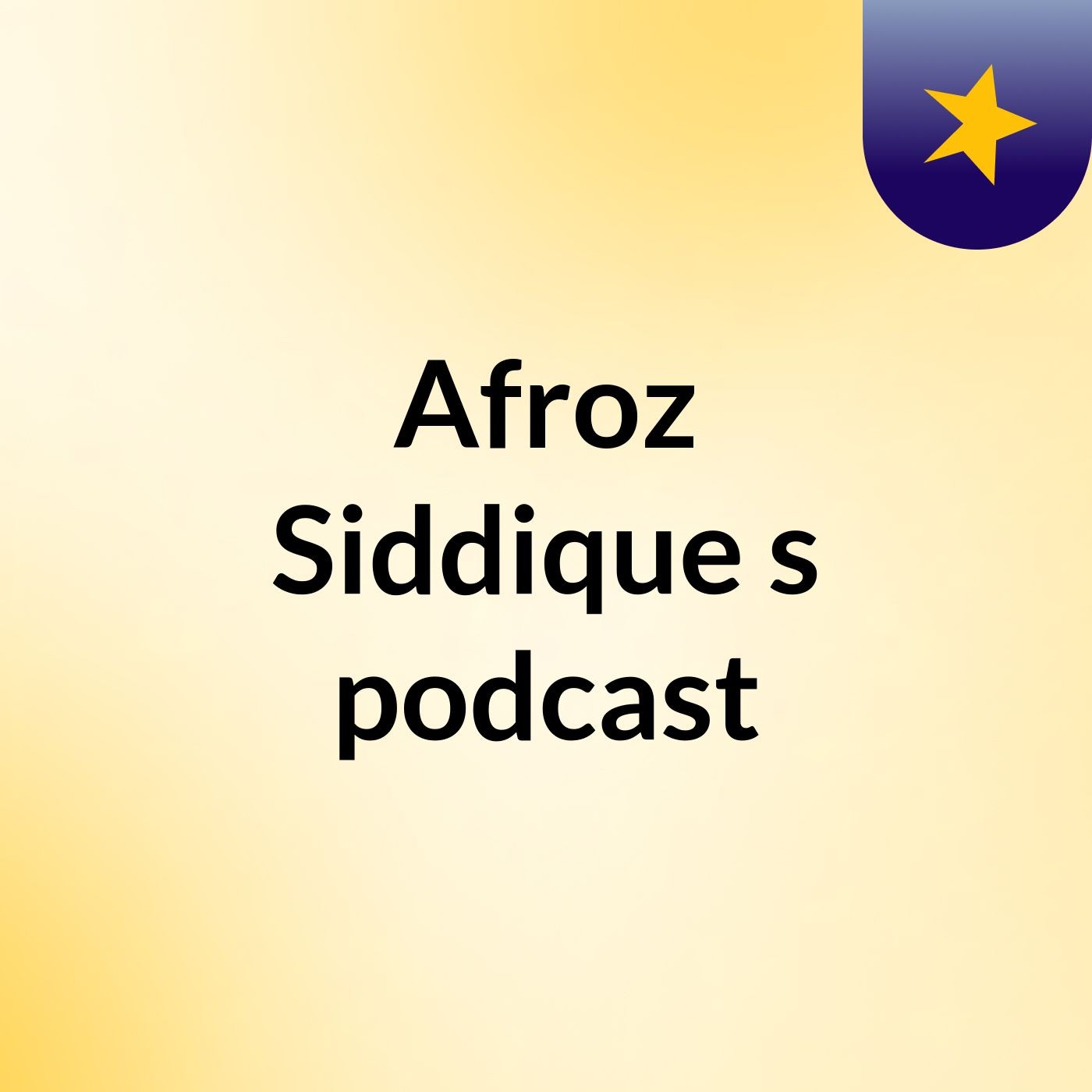 Afroz Siddique's podcast
