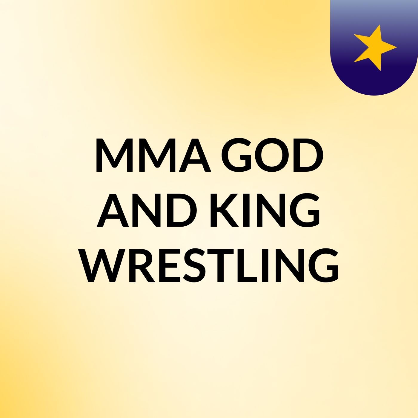 MMA GOD AND KING WRESTLING