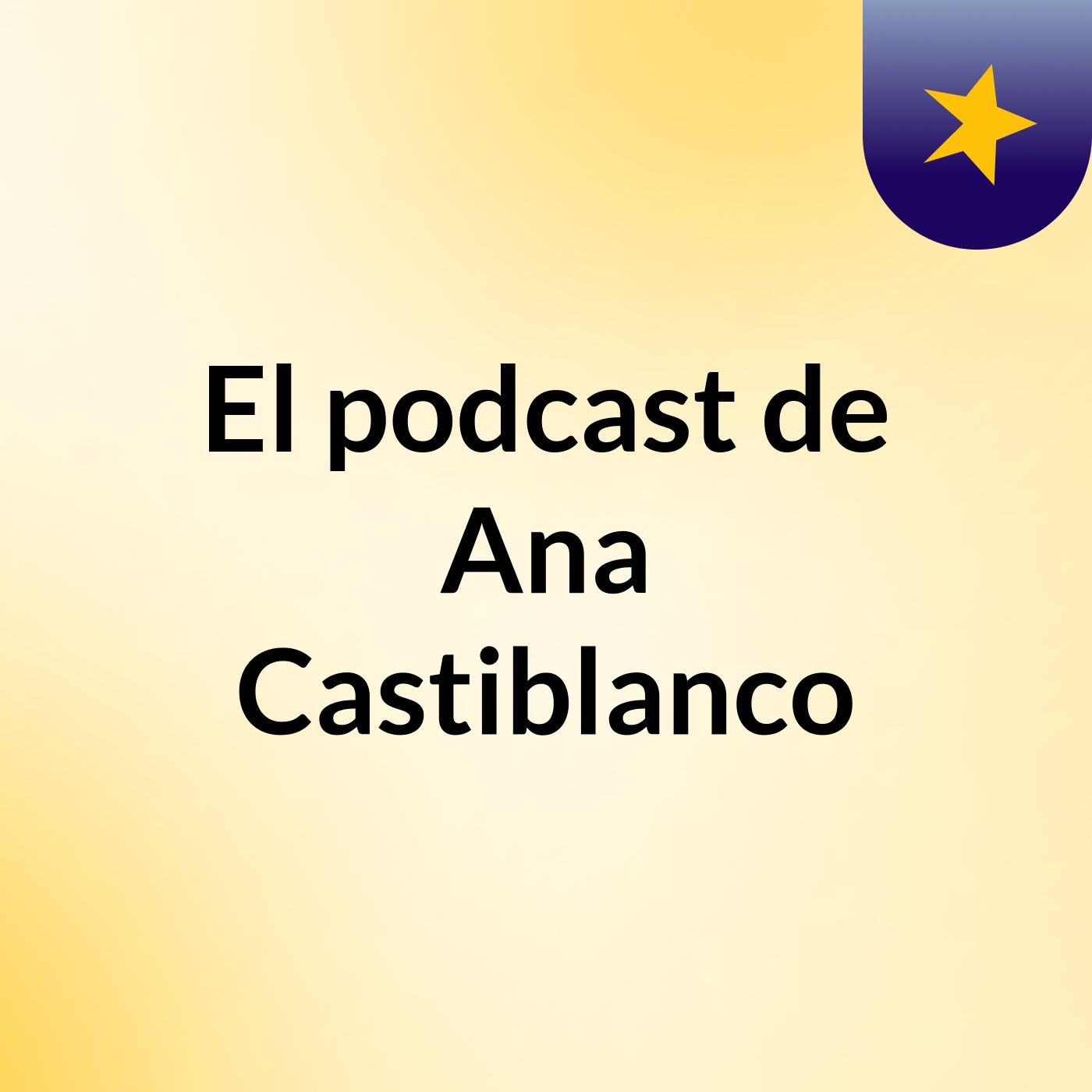 El podcast de Ana Castiblanco