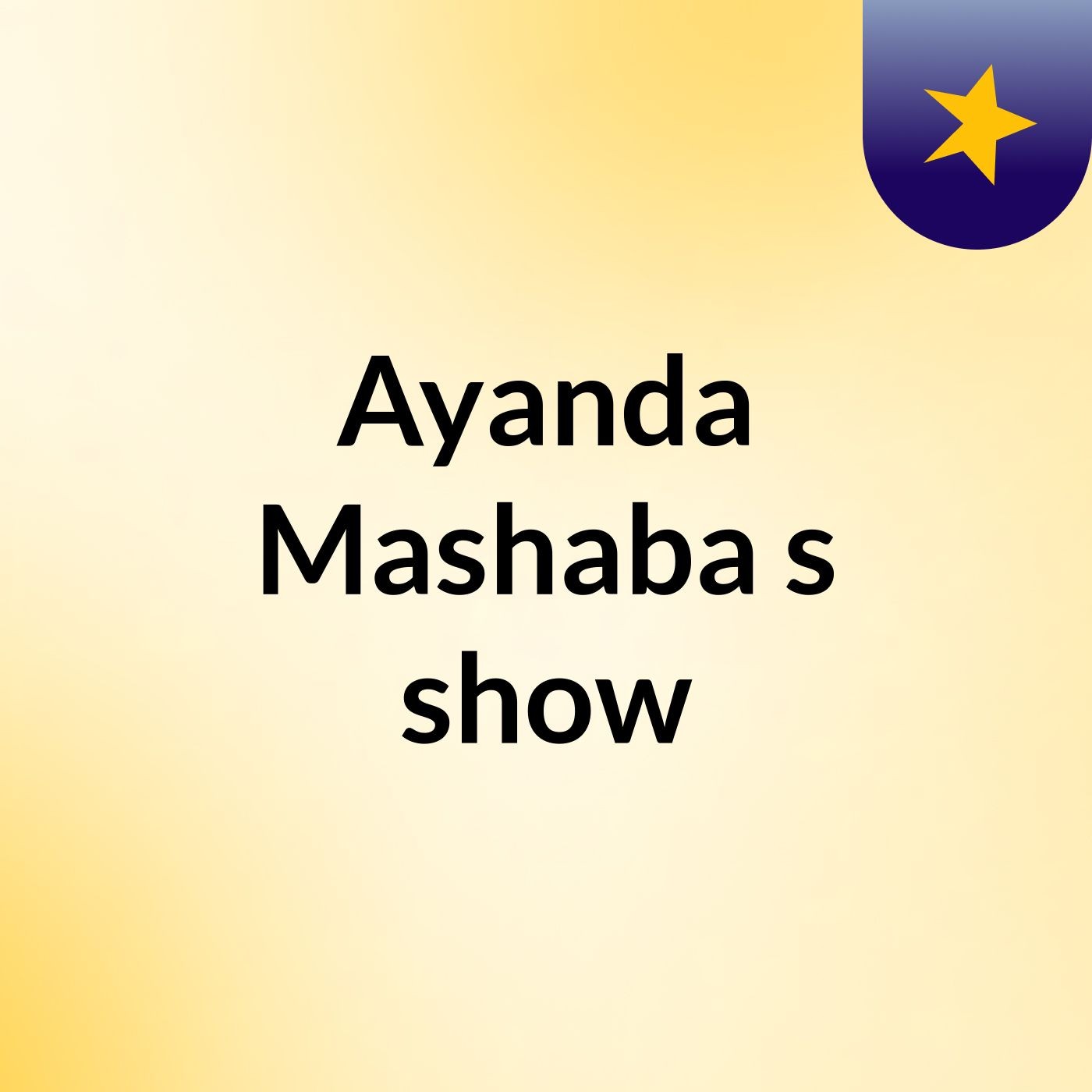 Ayanda Mashaba's show